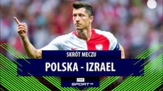 El. Euro 2020. Polska – Izrael 4:0